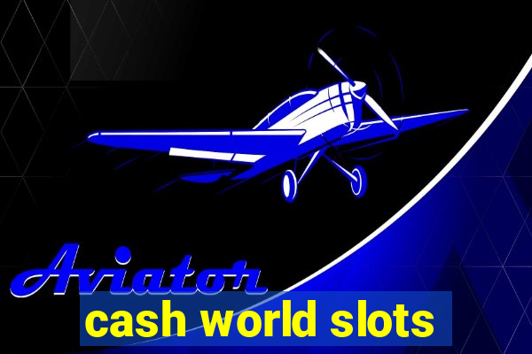 cash world slots